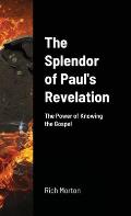 The Splendor of Paul's Revelation: the power of knowing the Gospel