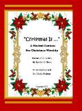 Christmas Is ...: A Musical Cantata for Christmas Worship