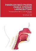 The Laryngectomee Guide Indonesian Edition: Panduan Bagi Pasien Pasca Operasi Laringektomi