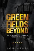 Green Fields Beyond: The Story of the Sherbrooke Fusilier Regiment