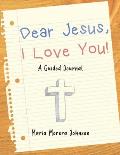 Dear Jesus: I Love You!: A Guided Journal