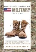 Basic Training for Personal Military Finance: Investment Strategies to Put Your Military Pay on Active Duty