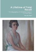 A Lifetime of Total Recall: The Biography of Charlotte Cheever Cushwa Clark
