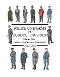 Police Uniforms of Europe 1787 - 2020 Volume Five