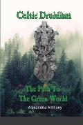 Celtic Druidism: The Path To The Green World