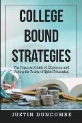 College Bound Strategies: The Practical Guide to Choosing and Paying for Today's Higher Education