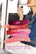 My Lipstick Journey Through Cancer: On Faith and Finding the Right Shade