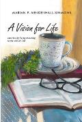 A Vision For Life: Consciously Living According to the Will of God