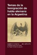 Temas de la Inmigraci?n de habla alemana en la Argentina: Cuadernos del Archivo - A?o I (2017) #1