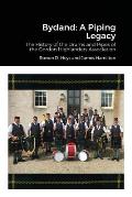 Bydand: A Piping Legacy: The History of the Drums and PIpes of the Gordon Highlanders Association