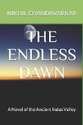 The Endless Dawn: A Novel of the Ancient Indus Valley