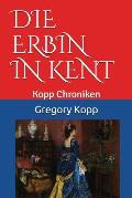 Die Erbin in Kent: Kopp Chroniken