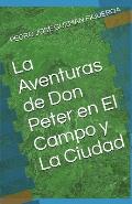 La Aventuras de Don Peter En El Campo y La Ciudad