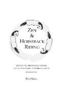 Zen & Horseback Riding, 4th Edition: Applying the Principles of Posture, Breath and Awareness to Riding Horses