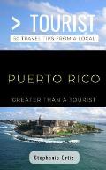 Greater Than a Tourist- Puerto Rico: 50 Travel Tips from a Local