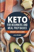The Keto for Beginners and Meal Prep Basics: Weight Loss Guide