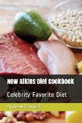 New Atkins Diet Cookbook: Celebrity Favorite Diet