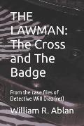 The Lawman: The Cross and the Badge: From the case files of Det. Will Diaz (ret.)