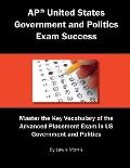 AP United States Government and Politics Exam Success: Master the Key Vocabulary of the Advanced Placement Exam in US Government and Politics
