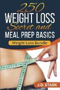 250 Weight Loss Secrets / Meal Prep Basics: Rapid Weight Loss Quick Start Guide