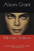 Michael Jackson: La Morte del Re del Pop Alla Luce Dei Documenti Ufficiali