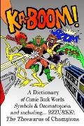 Ka-Boom!: A Dictionary of Comic Book Words, Symbols & Onomatopoeia