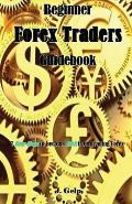 Beginner Forex Traders Guidebook: 7 Easy Steps to Become Rich from Trading Forex