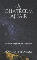 A Chatroom Affair: An affair beyond space and time