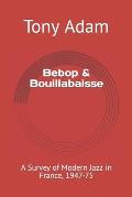 Bebop & Bouillabaisse: A Survey of Modern Jazz in France, 1947-75
