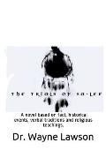 The Trials of Sa-Lee: A Novel Based on Fact, Historical Events, Verbal Traditions and Religious Teachings.