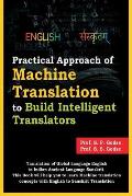 Practical Approach of Machine Translation: To Build Intelligent Translators
