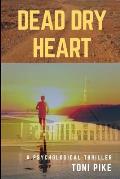 Dead Dry Heart: A psychological thriller