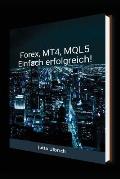 Forex, Mt4, Mql5 - Einfach Erfolgreich!