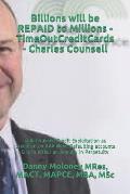 Billions will be REPAID to Millions - TimeOutCreditCards - Charles Counsell: Collateralised Credit Exploitation as practiced on AAA None Defaulting ac