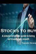 Stocks to Buy: A Simple Strategic Guide to Being on Trend Every Month