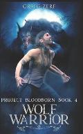 Project Bloodborn - Book 4: WOLF WARRIOR: A werewolves & shifters novel