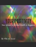 Your Positivity: Your Mentor to Mental Health and Happiness