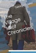 The Village Idiot Chronicles