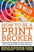 How to Be a Print Broker: (Almost) Everything You Need to Know to Start a Successful Print Broker Business
