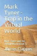 Mark Tyner - Trap in the Virtual World: Mark Tyner and the Virtual World Book 5