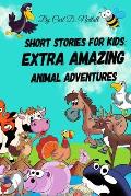 Short Stories For Kids: Extra Amazing Animal Adventures: (24 mini books for children)
