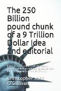 The 250 Billion pound chunk of a 9 Trillion Dollar Idea 2nd editorial: Ideas on a clean and fresh unstressful utopian civilisation and how to evolve f