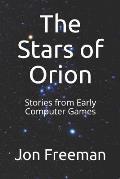 The Stars of Orion: Stories from Early Computer Games