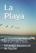La Playa: Una Apasionante Historia del Alma Que AMA Con Toda La Intensidad Y La Libertad del Ser Divino Y Universal