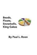 Beads, Floats, Snowballs, King Cakes