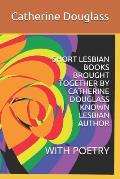 Short Lesbian Books Brought Together by Catherine Douglass Known Lesbian Author: With Poetry