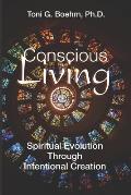 Conscious living: Soul Evolution Through the Power of Intentional Creation