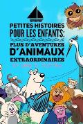 Petites Histoires Pour Les Enfants: Plus D'Aventures D'Animaux Extraordinaires