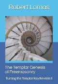 The Templar Genesis of Freemasonry: Turning the Templar Key Revisited