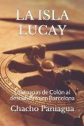 La Isla Lucay: Los mapas de Col?n al descubierto en Barcelona